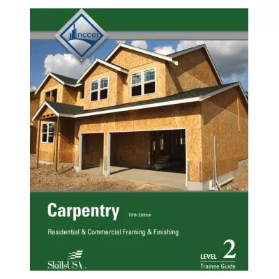 Carpentry : Residential &amp; Commercial Framing &amp; Finishing Level 2 Trainee Guide (Subscription)