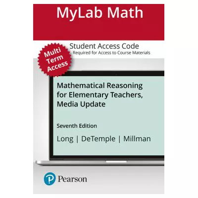 MyLab Math with Pearson eText Access Code (24 Months) for Mathematical Reasoning for Elementary Teachers, Media Update
