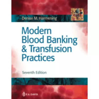 Modern Blood Banking &amp; Transfusion Practices