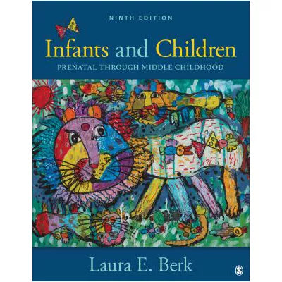 Infants &amp; Children: Prenatal Through Middle Childhood